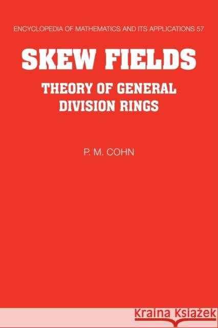 Skew Fields: Theory of General Division Rings Cohn, P. M. 9780521062947 Cambridge University Press