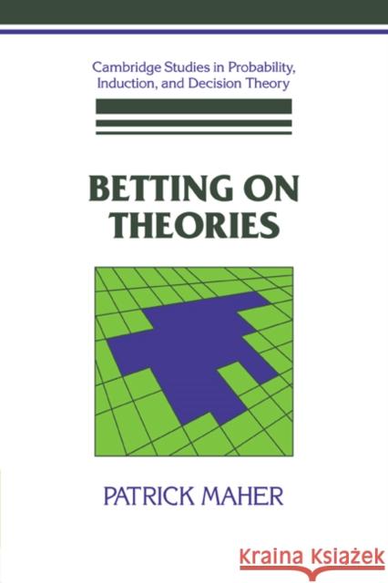 Betting on Theories Patrick Maher 9780521063463 Cambridge University Press