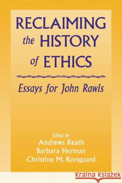 Reclaiming the History of Ethics: Essays for John Rawls Reath, Andrews 9780521063500 Cambridge University Press