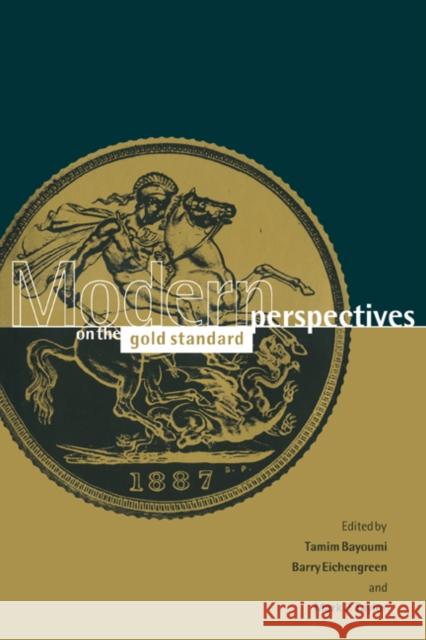 Modern Perspectives on the Gold Standard Tamim Bayoumi Barry Eichengreen Mark P. Taylor 9780521063517 Cambridge University Press