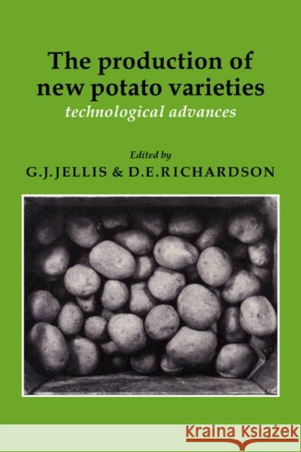 The Production of New Potato Varieties: Technological Advances Jellis, G. J. 9780521063784 Cambridge University Press