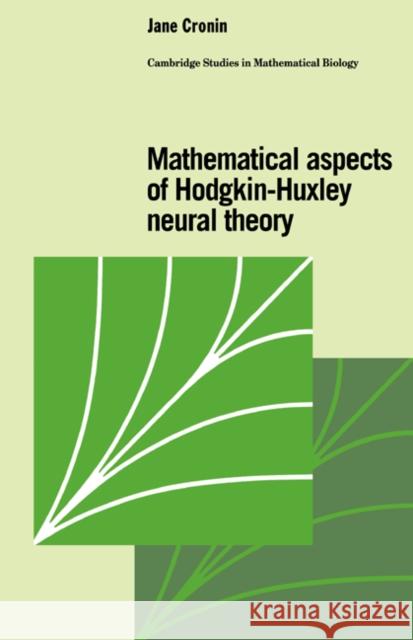 Mathematical Aspects of Hodgkin-Huxley Neural Theory Jane Cronin 9780521063883
