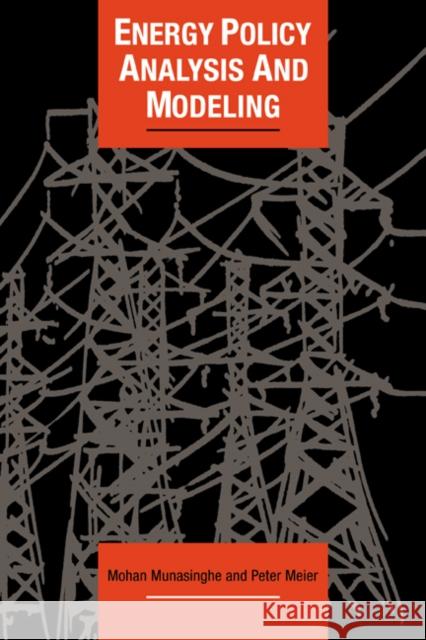 Energy Policy Analysis and Modelling Mohan Munasinghe Peter Meier 9780521063937 Cambridge University Press