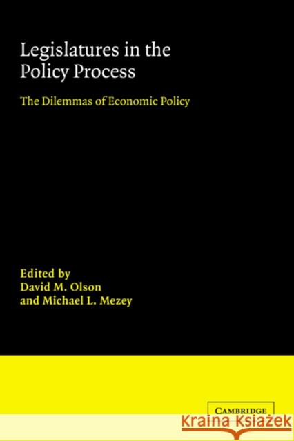 Legislatures in the Policy Process: The Dilemmas of Economic Policy Olson, David M. 9780521064026 Cambridge University Press