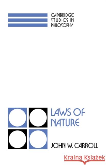 Laws of Nature John W. Carroll 9780521064132 CAMBRIDGE UNIVERSITY PRESS