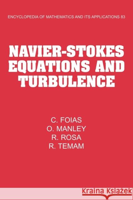 Navier-Stokes Equations and Turbulence Ciprian Foias Oscar Manley 9780521064606