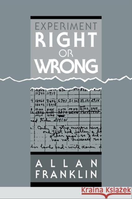 Experiment, Right or Wrong Allan Franklin 9780521064774 Cambridge University Press