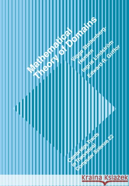 Mathematical Theory of Domains V. Stoltenberg-Hansen (Uppsala Universitet, Sweden), I. Lindström (Uppsala Universitet, Sweden), E. R. Griffor (Uppsala  9780521064798 Cambridge University Press