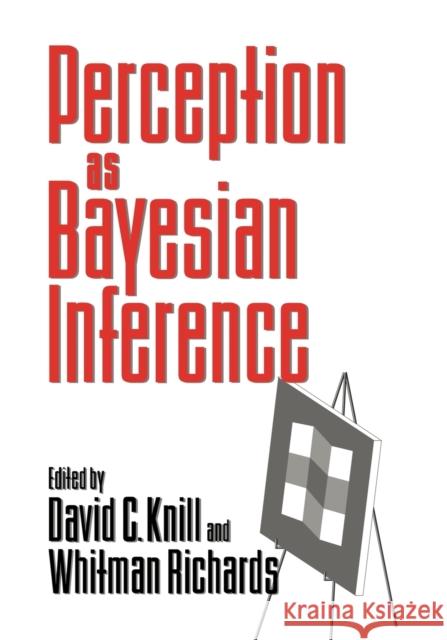 Perception as Bayesian Inference David C. Knill Whitman Richards 9780521064996 Cambridge University Press