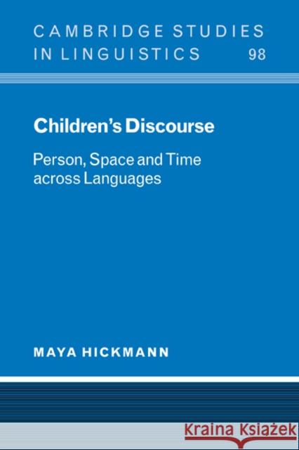 Children's Discourse: Person, Space and Time Across Languages Hickmann, Maya 9780521065108 CAMBRIDGE UNIVERSITY PRESS