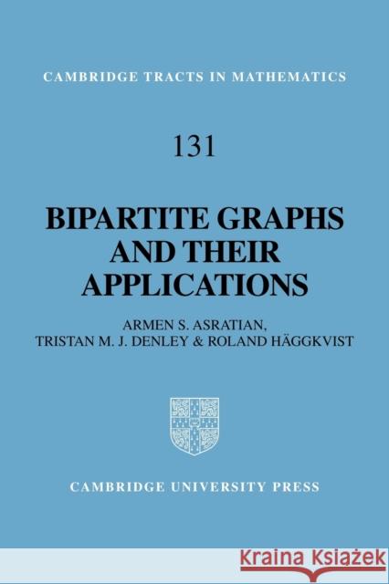 Bipartite Graphs and Their Applications Asratian, Armen S. 9780521065122 Cambridge University Press