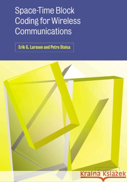 Space-Time Block Coding for Wireless Communications Erik G. Larsson Petre Stoica 9780521065337 Cambridge University Press