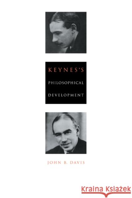 Keynes's Philosophical Development John B. Davis 9780521065511 Cambridge University Press