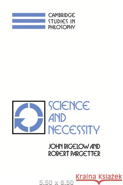 Science and Necessity John Bigelow Robert Pargetter 9780521065665 Cambridge University Press