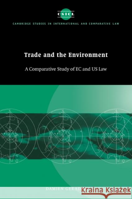 Trade and the Environment: A Comparative Study of EC and Us Law Geradin, Damien 9780521065689