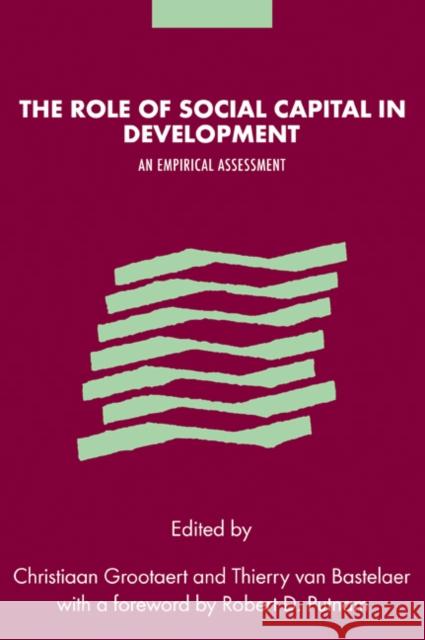 The Role of Social Capital in Development: An Empirical Assessment Grootaert, Christiaan 9780521065795 Cambridge University Press