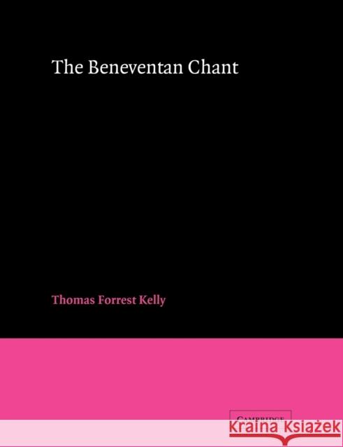 The Beneventan Chant Thomas Forrest Kelly 9780521065979 Cambridge University Press