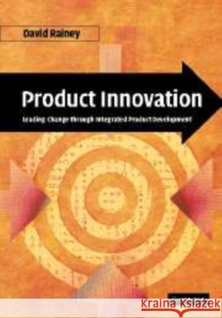 Product Innovation: Leading Change Through Integrated Product Development Rainey, David L. 9780521066013 0