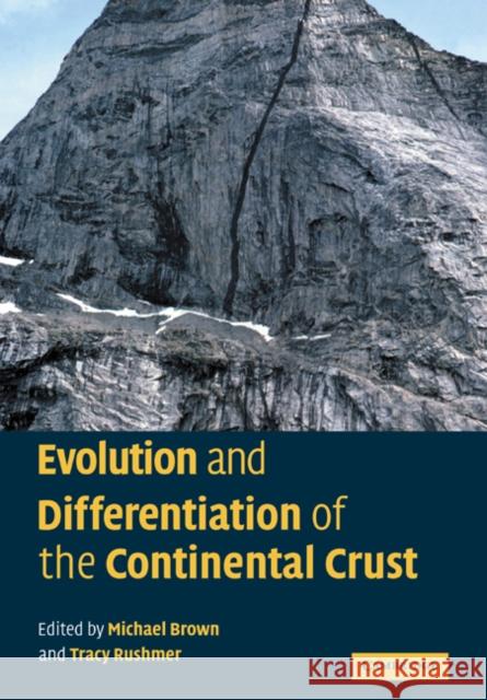 Evolution and Differentiation of the Continental Crust Michael Brown Tracy Rushmer 9780521066068 Cambridge University Press
