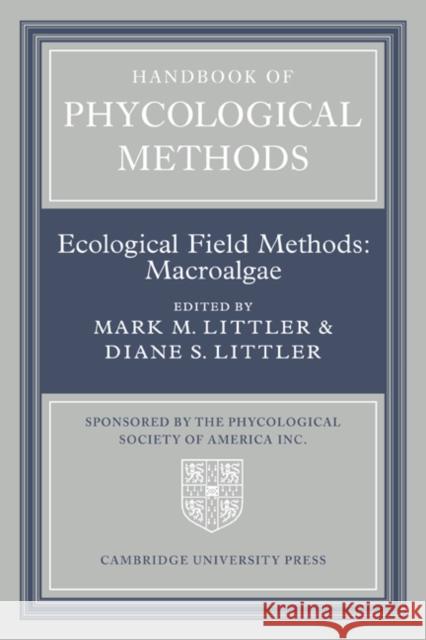 Handbook of Phycological Methods: Volume 4: Ecological Field Methods: Macroalgae Littler, Mark M. 9780521066402 Cambridge University Press