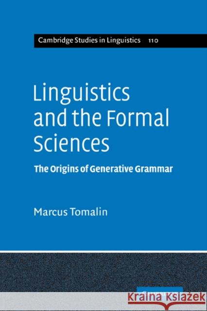 Linguistics and the Formal Sciences: The Origins of Generative Grammar Tomalin, Marcus 9780521066488 Cambridge University Press