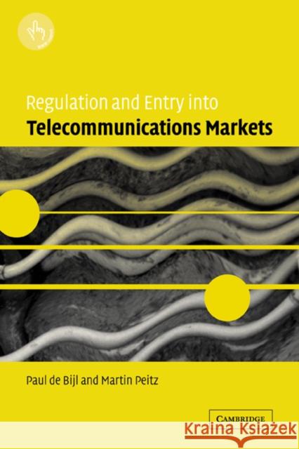 Regulation and Entry Into Telecommunications Markets de Bijl, Paul 9780521066631