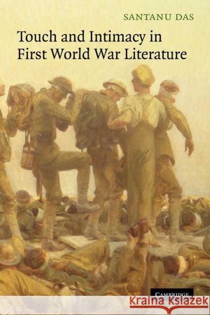 Touch and Intimacy in First World War Literature Santanu Das 9780521066877