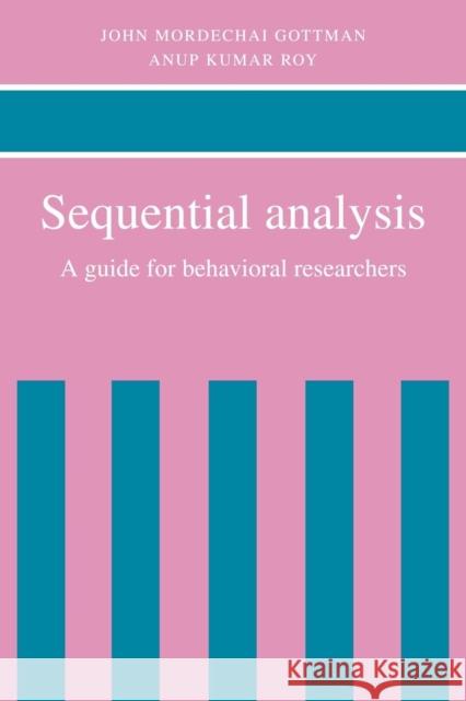 Sequential Analysis: A Guide for Behavioral Researchers Gottman, John Mordechai 9780521067317 Cambridge University Press