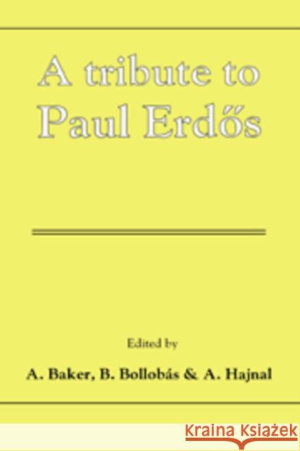 A Tribute to Paul Erdos A. Baker B. Bollobas A. Hajnal 9780521067331 Cambridge University Press