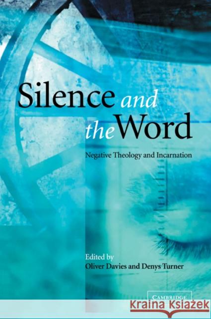 Silence and the Word: Negative Theology and Incarnation Davies, Oliver 9780521067393 Cambridge University Press