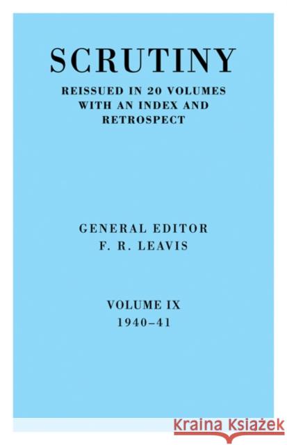 Scrutiny: A Quarterly Review Vol. 9 1940-41 Leavis, F. R. 9780521067799