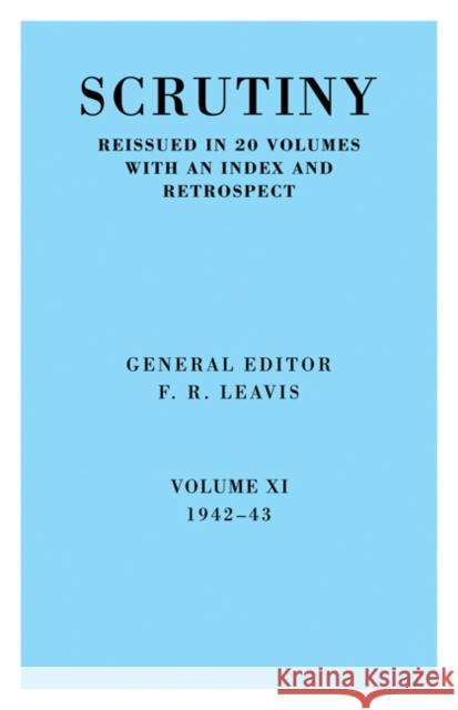 Scrutiny: A Quarterly Review Vol. 11 1942-43 Leavis, F. R. 9780521067850 Cambridge University Press