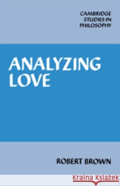 Analyzing Love Robert Brown 9780521068444 Cambridge University Press