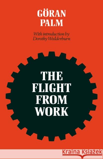 The Flight from Work Goran Palm 9780521068468 Cambridge University Press