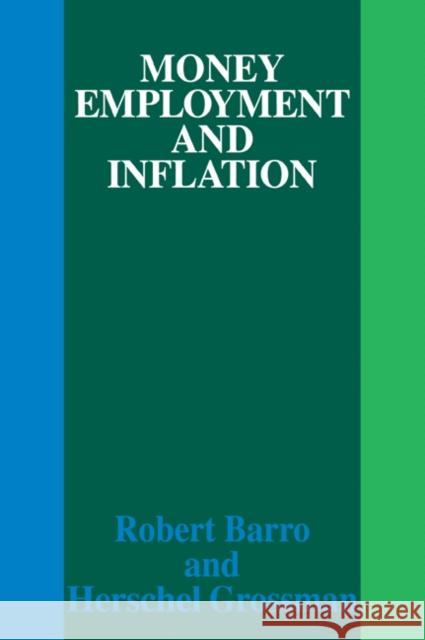 Money Employment and Inflation Robert J. Barro Herschel I. Grossman 9780521068659 Cambridge University Press