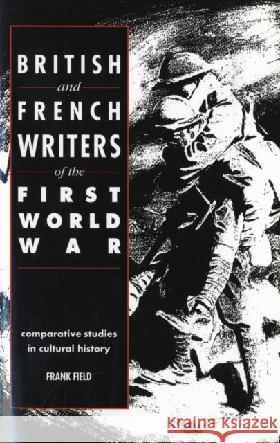 British and French Writers of the First World War: Comparative Studies in Cultural History Field, Frank 9780521069106 Cambridge University Press