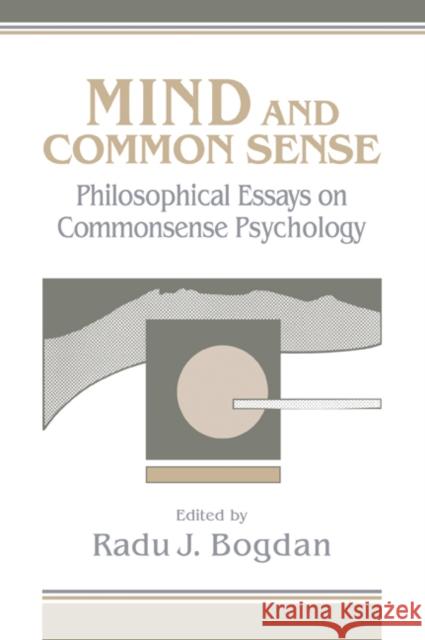 Mind and Common Sense: Philosophical Essays on Common Sense Psychology Bogdan, Radu J. 9780521069397