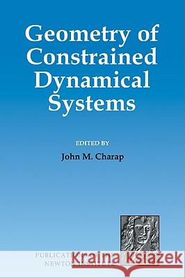 Geometry of Constrained Dynamical Systems John M. Charap 9780521070065 Cambridge University Press