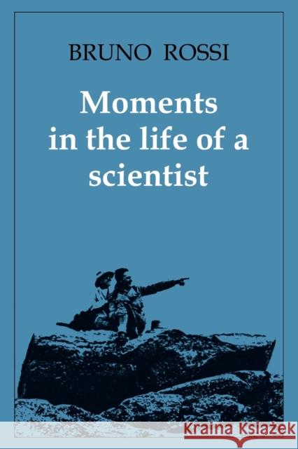 Moments in the Life of a Scientist Bruno Rossi 9780521070157