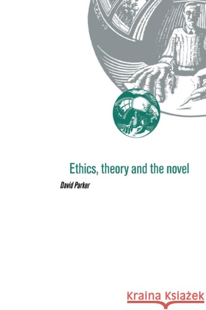 Ethics, Theory and the Novel David Parker 9780521070317