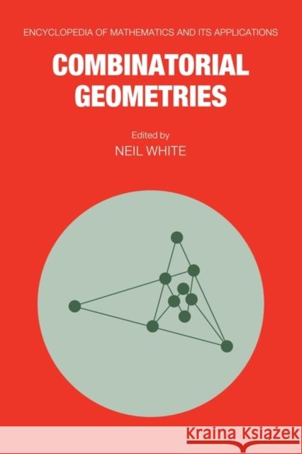 Combinatorial Geometries Neil White 9780521070362 Cambridge University Press