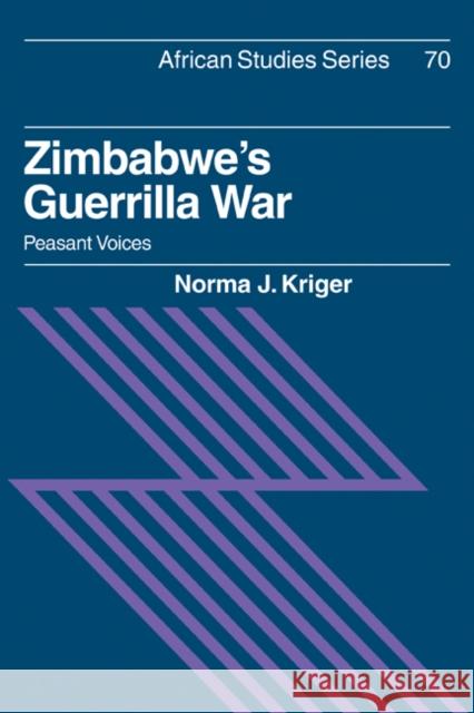 Zimbabwe's Guerrilla War: Peasant Voices Kriger, Norma J. 9780521070676 Cambridge University Press