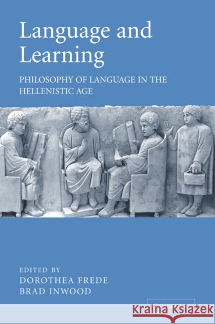 Language and Learning: Philosophy of Language in the Hellenistic Age Frede, Dorothea 9780521071253 Cambridge University Press