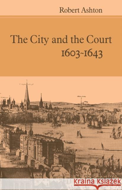 The City and the Court 1603-1643 Robert Ashton 9780521071376