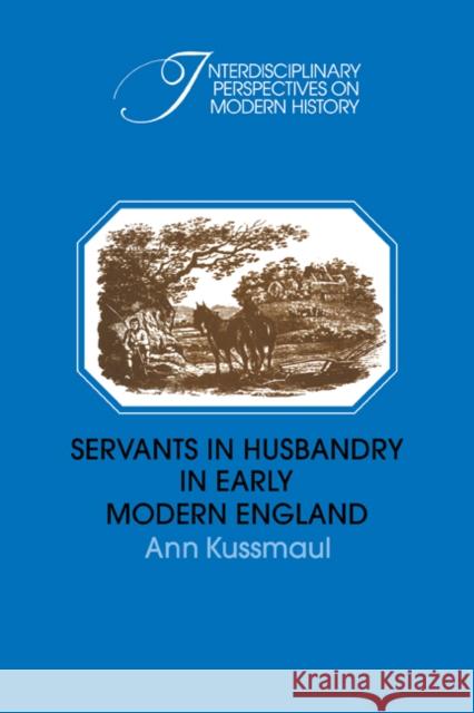 Servants in Husbandry in Early Modern England Ann Kussmaul 9780521071598 Cambridge University Press