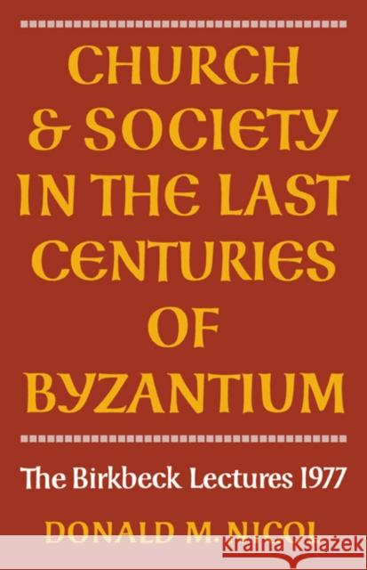 Church and Society in Byzantium Donald M. Nicol 9780521071673 Cambridge University Press