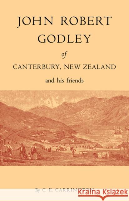 John Robert Godley of Canterbury C. E. Carrington 9780521072755 Cambridge University Press