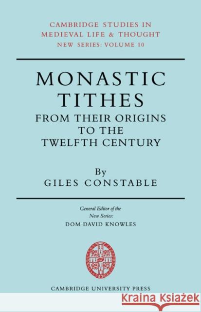 Monastic Tithes: From Their Origins to the Twelfth Century Constable, Giles 9780521072762 Cambridge University Press