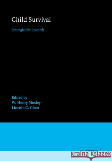 Child Survival: Strategies for Research W. Henry Mosley, Lincoln C. Chen 9780521072977