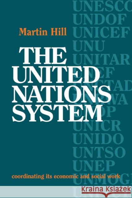 The United Nations System: Coordinating Its Economic and Social Work Hill, Martin 9780521072984